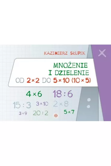 Mnoenie i dzielenie od 2x2 do 5x10 - Kazimierz Supek