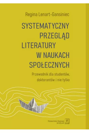eBook Systematyczny przegld literatury w naukach spoecznych pdf - Regina Lenart-Gansiniec