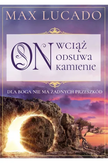 On wci�� odsuwa kamienie - Max Lucado