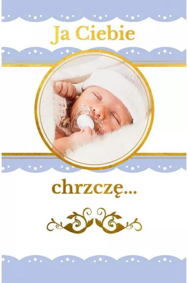 Ja Ciebie chrzcz�. Pami�tka chrztu �wi�tego