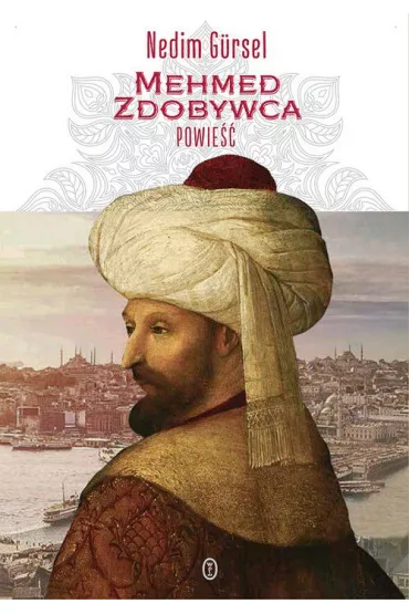 Mehmed Zdobywca - Nedim G�rsel