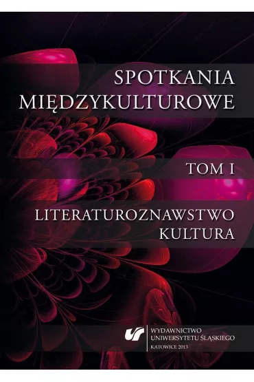 Spotkania mi�dzykulturowe T.1 Literaturoznawstwo - Anna Ruttar, Krystyna Jarz�bek, Sylwia  Sojda