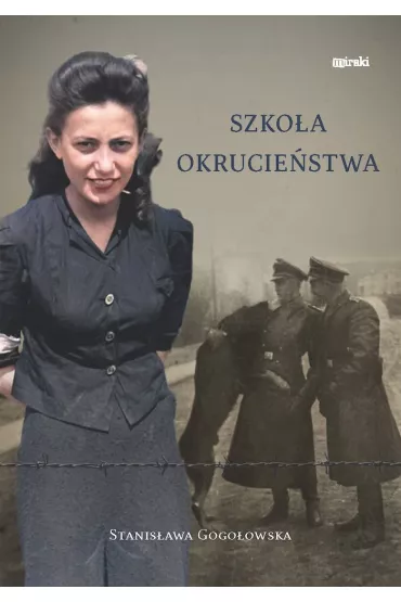 Szko�a okrucie�stwa - Stanis�awa  Gogo�owska
