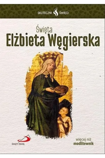 Skuteczni �wi�ci - �wi�ta El�bieta W�gierska
