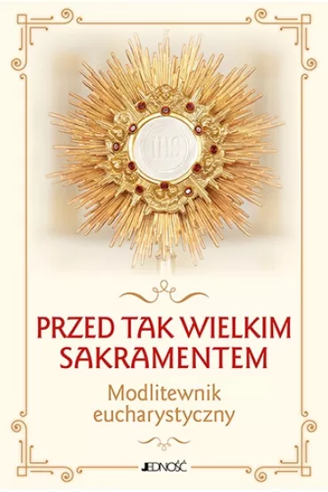 Przed tak wielkim Sakramentem