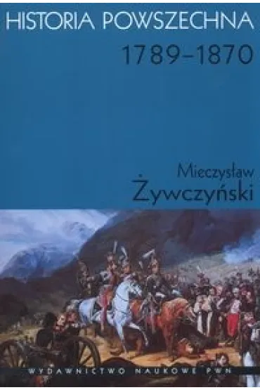 Historia powszechna. 1789-1870 - Mieczys�aw �ywczy�ski