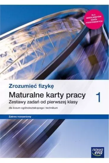 Zrozumie� fizyk� 1. Maturalne karty pracy. Zestawy zada� dla liceum og�lnokszta�c�cego i technikum. Zakres rozszerzony. Szko�y ponadpodstawowe - Joanna Borgensztajn, Piotr Toma