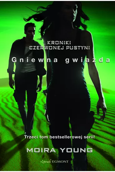 Gniewna gwiazda. Kroniki Czerwonej Pustyni. Tom 3 - Moira Young