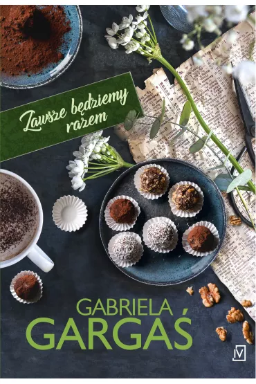 Zawsze b�dziemy razem. Saga Dobrzy�skich. Tom 2 - Gabriela Garga�