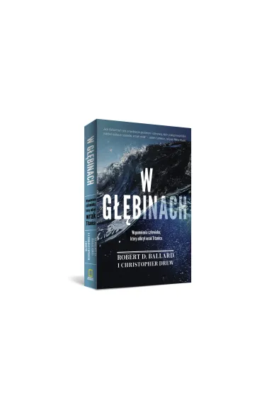 W g��binach. Wspomnienia cz�owieka, kt�ry odkry� wrak Titanica - Christopher Drew, Robert D Ballard