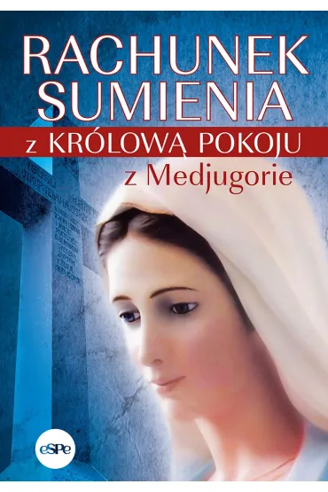 Rachunek sumienia z Kr�low� Pokoju z Medjugorie - Anna Matusiak