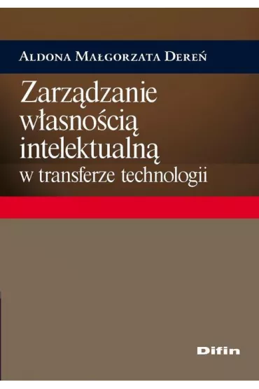 eBook Zarz�dzanie w�asno�ci� intelektualn� w transferze technologii mobi epub - Aldona Ma�gorzata Dere�