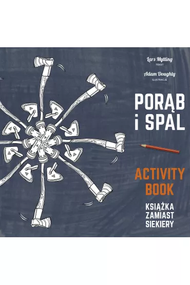 Por�b i spal. Ksi��ka zamiast siekiery. Activity book - Lars Mytting