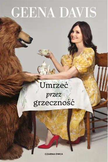 Umrze� przez grzeczno�� - Geena Davis