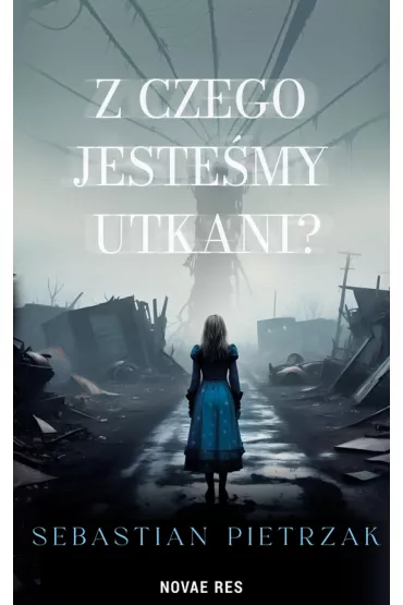 Z czego jeste�my utkani? - Sebastian  Pietrzak