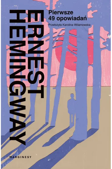 Pierwsze 49 opowiada� - Ernest Hemingway