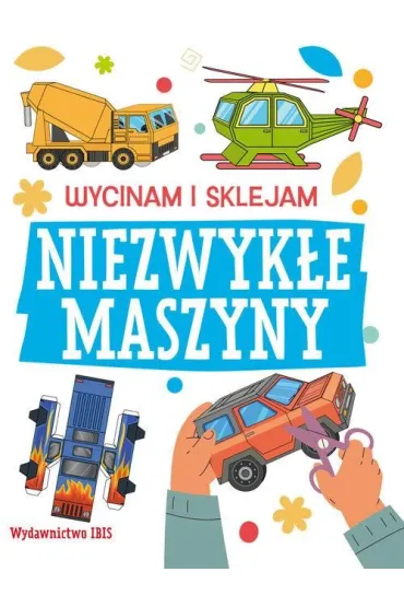 Wycinam i sklejam. Niezwyk�e maszyny