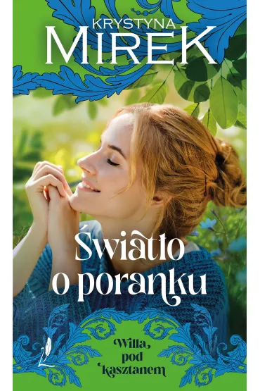 �wiat�o o poranku. Willa pod kasztanem. Tom 2 - Krystyna Mirek
