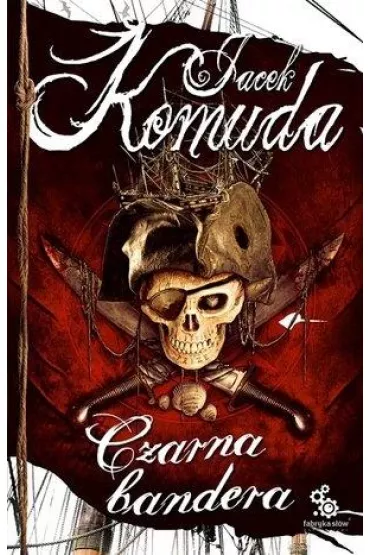 Czarna bandera - Jacek Komuda