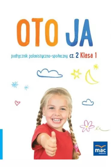 Oto ja. Podr�cznik polonistyczno-spo�eczny. Klasa 1. Cz�� 2 - Anna Stalmach-Tkacz, Joanna Wosianek, Karina Mucha