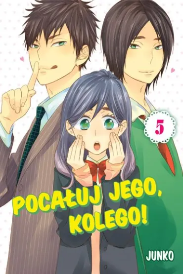 Poca�uj Jego, Kolego! Tom 5 - Junko Hirota