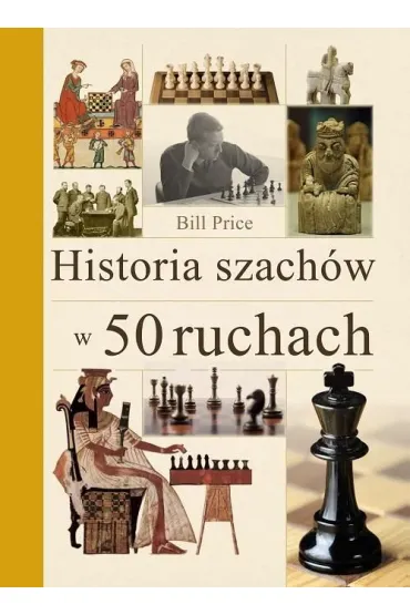 Historia szach�w w 50 ruchach - Bill  Price