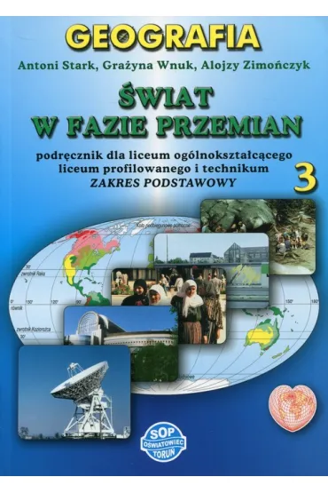 �wiat w fazie przemian. Geografia. Podr�cznik. Cz�� 3. Zakres podstawowy - Alojzy Zimo�czyk, Antoni Stark, Gra�yna Wnuk