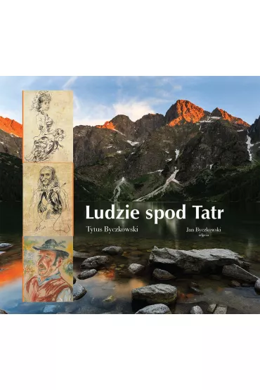 Ludzie spod Tatr - Tytus Byczkowski