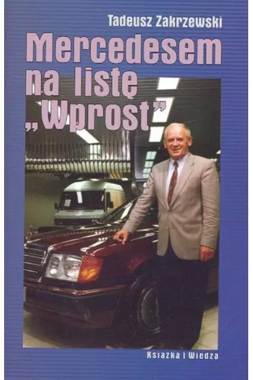 Mercedesem na list� Wprost - Tadeusz Zakrzewski