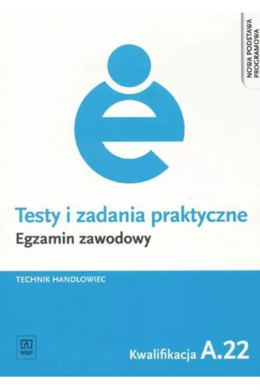Technik handlowiec. Kwalifikacja A.22. Testy i Zadania Praktyczne. Egzamin Zawodowy - Aneta P�kul, Renata Lalak