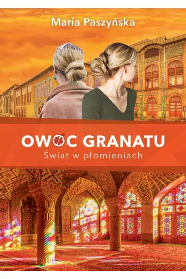 wiat w pomieniach. Owoc granatu. Tom 3 - Maria Paszyska