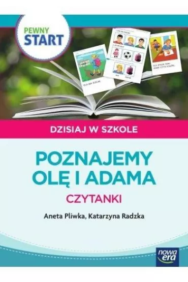 Pewny start. Dzisiaj w szkole. Poznajemy Ol� i Adama - Aneta Pliwka, Katarzyna Radzka