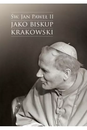 �w. Jan Pawe� II jako biskup krakowski - Urban Jacek