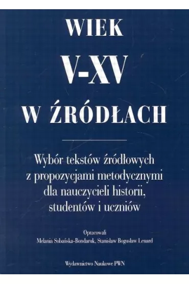 Wiek V-XV w �r�d�ach - Melania Soba�ska-Bondaruk, Lenard Stanis�aw Bogus�aw