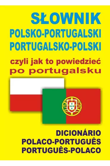 S�ownik polsko-portugalski portugalsko-polski czyli jak to powiedzie� po portugalsku - Monika �wida, Ana Isabel W�s-Martins