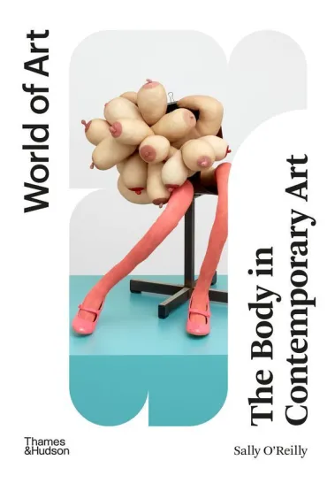 The Body in Contemporary Art - Sally  O`Reilly