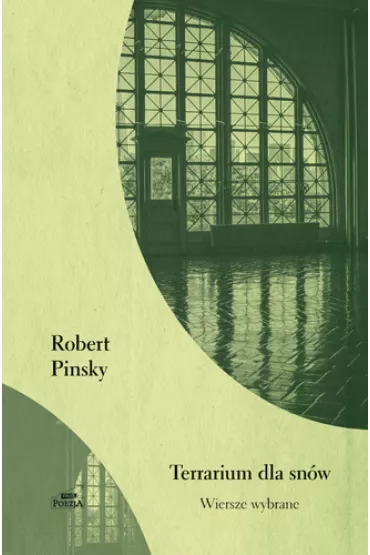 Terrarium dla sn�w. Wiersze wybrane - Robert Pinsky