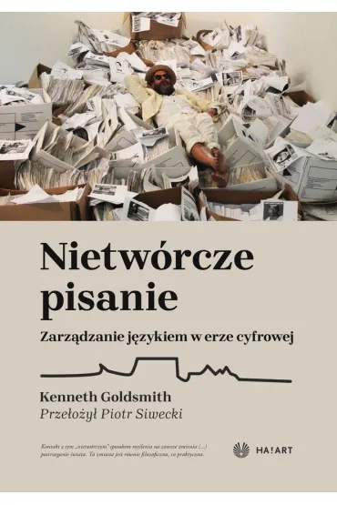Nietw�rcze pisanie. Zarz�dzanie j�zykiem w erze cyfrowej - Kenneth Goldsmith