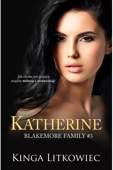 Katherine. Blakemore Family. Tom 3 - Kinga Litkowiec