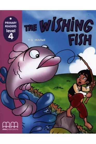 The Wishing Fish with Audio CD/CD-ROM. Primary Readers. Level 4 - H. Q. Mitchell