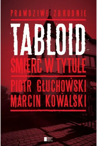 Tabloid. �mier� w tytule - Marcin Kowalski, Piotr G�uchowski