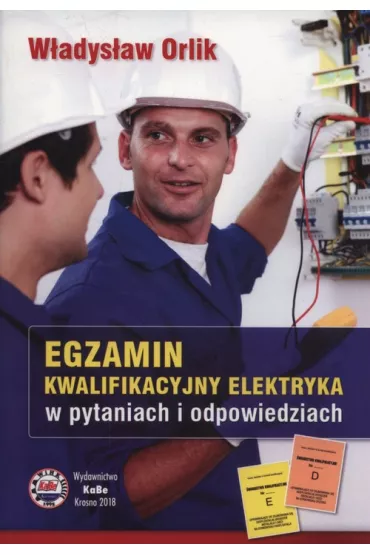 Egzamin kwalifikacyjny elektryka w pytaniach i odpowiedziach - W�adys�aw Orlik