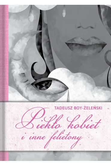 Piek�o kobiet i inne felietony - Tadeusz Boy-�ele�ski