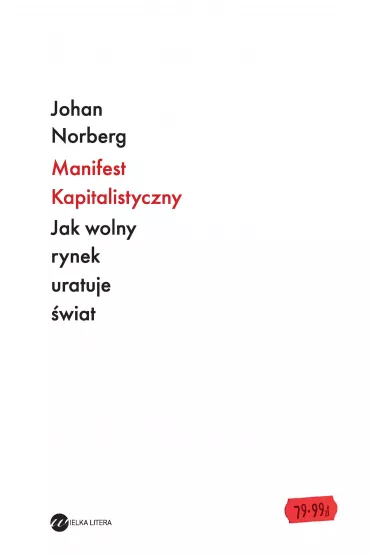Manifest kapitalistyczny. Jak wolny rynek uratuje �wiat - Norberg Johan