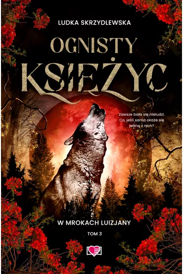 Ognisty ksi�yc. W mrokach Luizjany. Tom 3 - Ludka Skrzydlewska