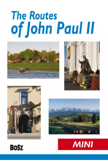 The Routes of John Paul II. Mini-guide. Przewodnik �ladami Jana Paw�a II - Jacek Tokarski, Krzysztof Bzowski