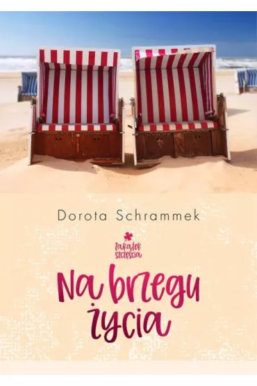 Na brzegu �ycia. Zak�tek szcz�cia. Tom 2 - Dorota Schrammek