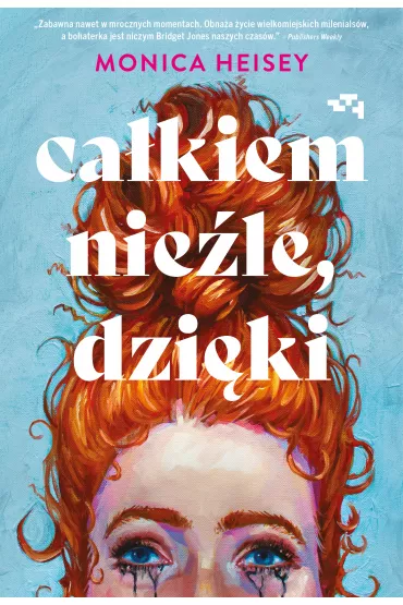 Cakiem niele, dziki - Monica  Heisey