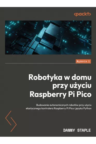 Robotyka w domu przy u�yciu Raspberry Pi Pico - Danny  Staple