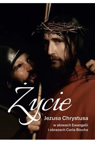 �ycie Jezusa Chrystusa w s�owach Ewangelii i obrazach Carla Blocha - Alex Ben, Jorgen Vium Olesen